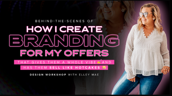 Elley Mae – How I Create Branding For My Offers