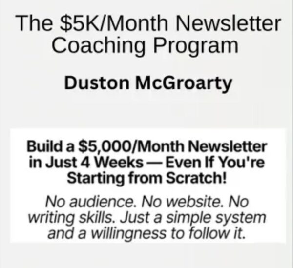 Duston McGroarty – $5K a Month Newsletter Coaching Program